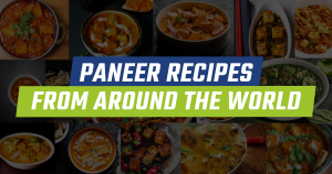 Paneer Recipes from Around the World
