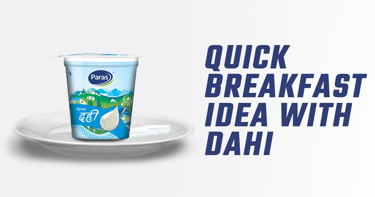 QUICK BREAKFAST IDEAS WITH DAHI 